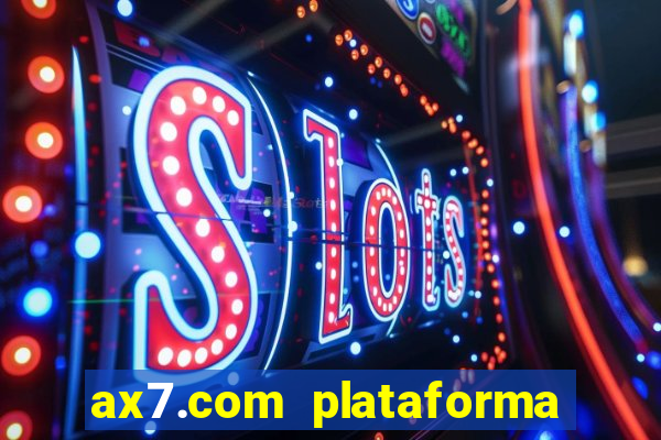 ax7.com plataforma de jogos